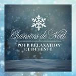 Chansons de Noël pour relaxation et détente专辑