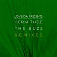 Love Da Presents: Hermitude - The Buzz Remixes