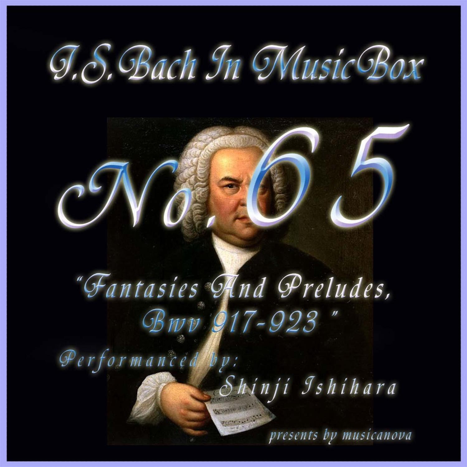 Bach In Musical Box 65 /Fantasies And Preludes Bwv 917-923