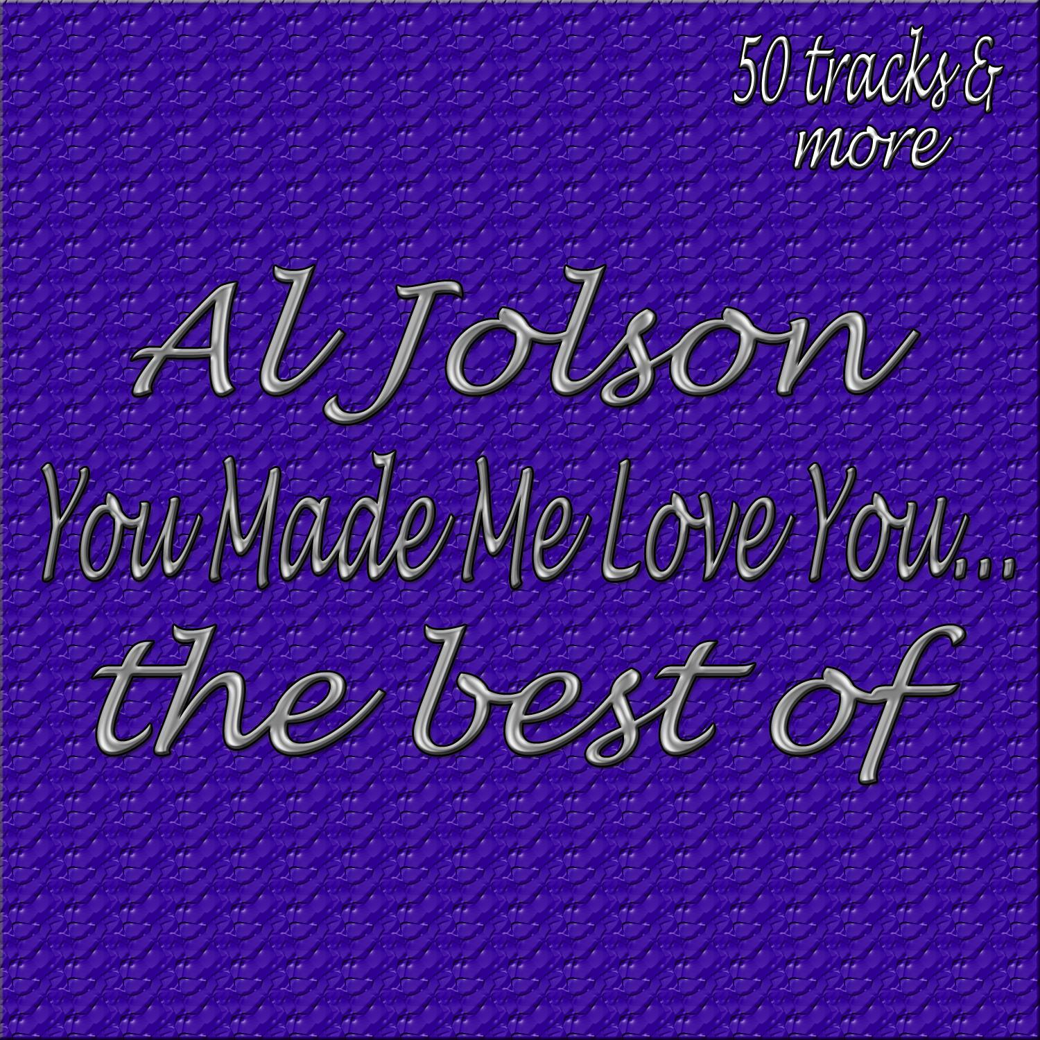 You Made Me Love You... The Best Of