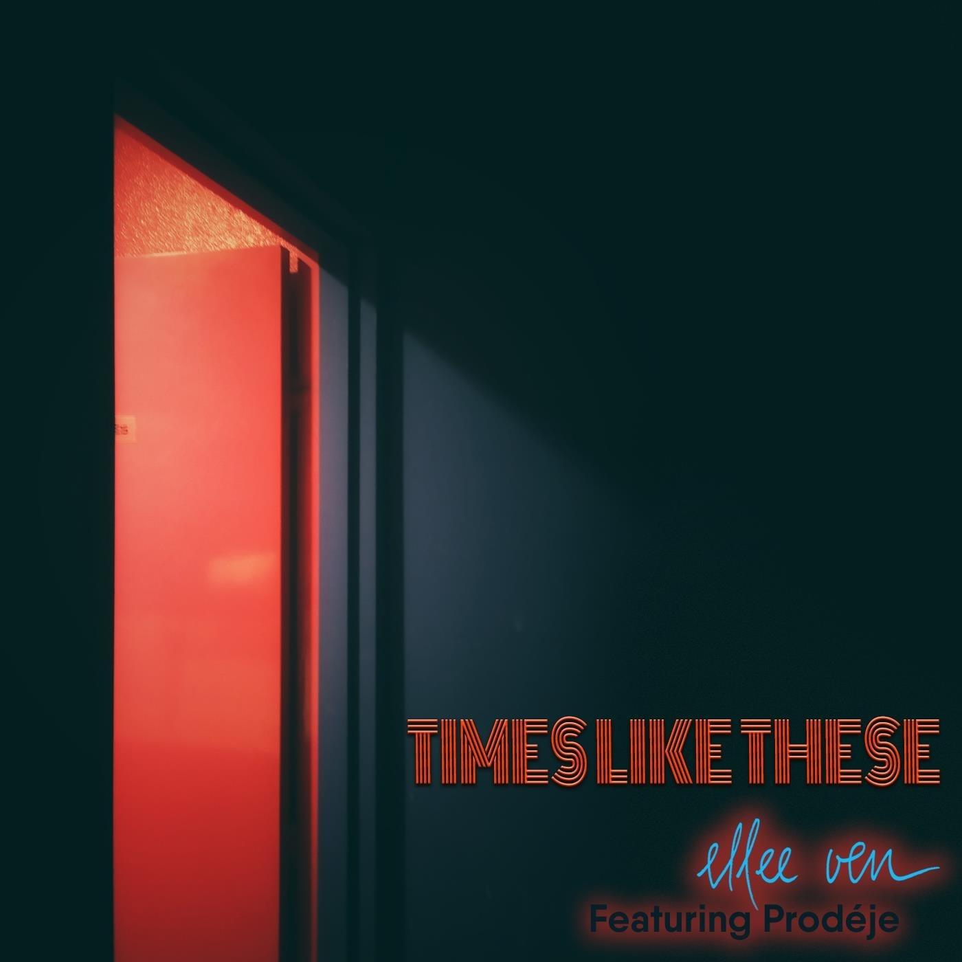 Times Like These (feat. Prodéje)