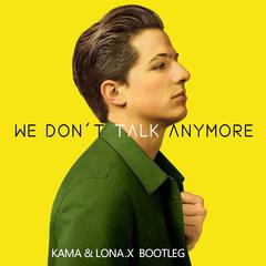 We Don't Talk Anymore（KAMA / Lona.X Bootleg）