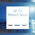 Let Go (Marku5 Remix)