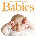 Sweet Dreams Lullabies for My Baby. Relaxing Classical Music for Babies