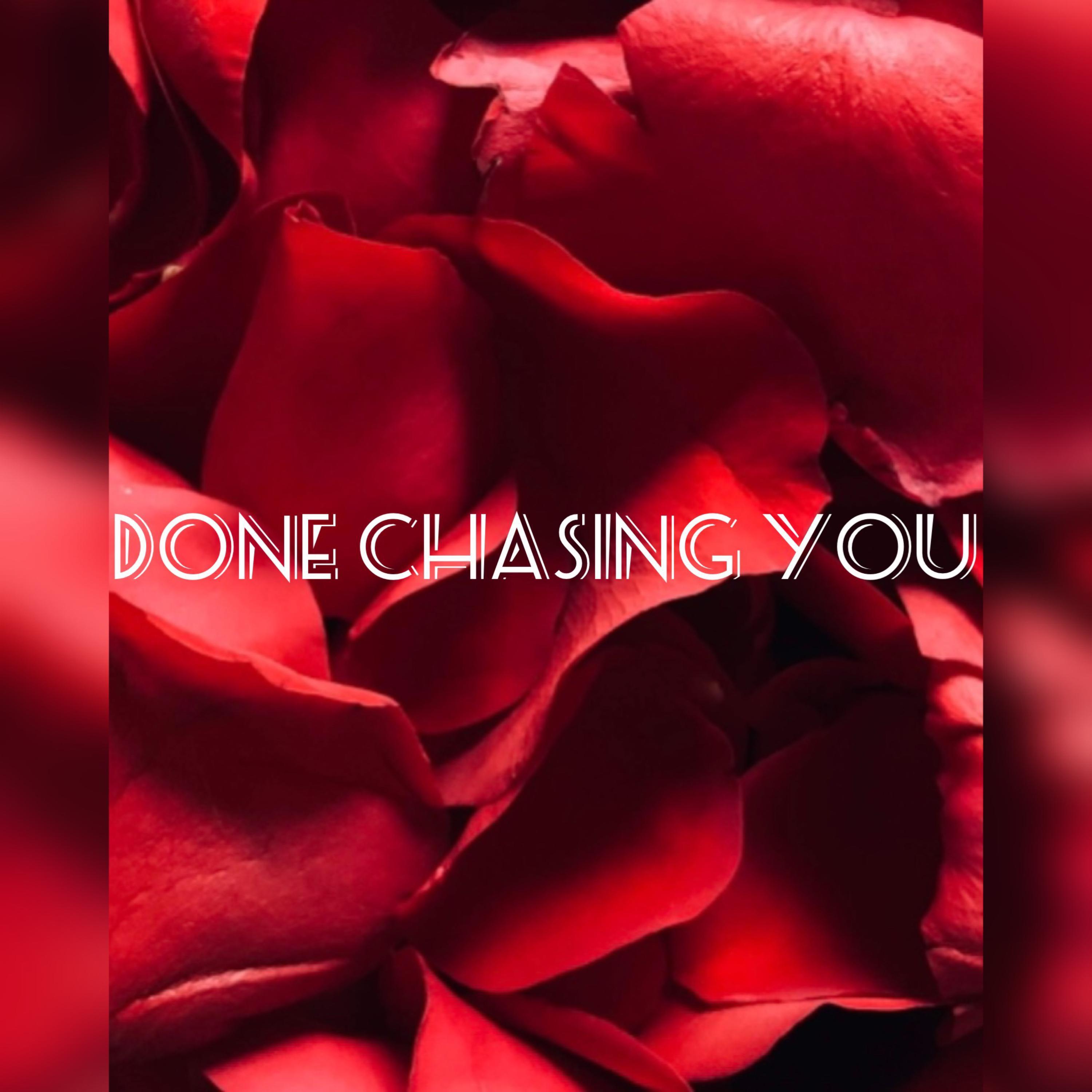 Done Chasing You