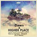 Dawn &  Higher Place（ZLZ Mashup)