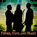 Peter, Paul and Mary