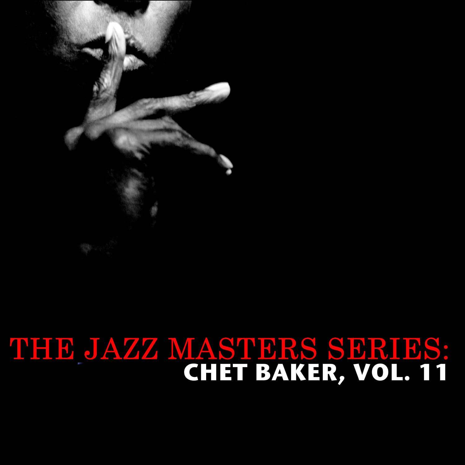 The Jazz Masters Series: Chet Baker, Vol. 11专辑