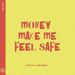 money make me feel safe