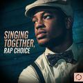 Singing Together, Rap Choice