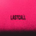 LAST CALL