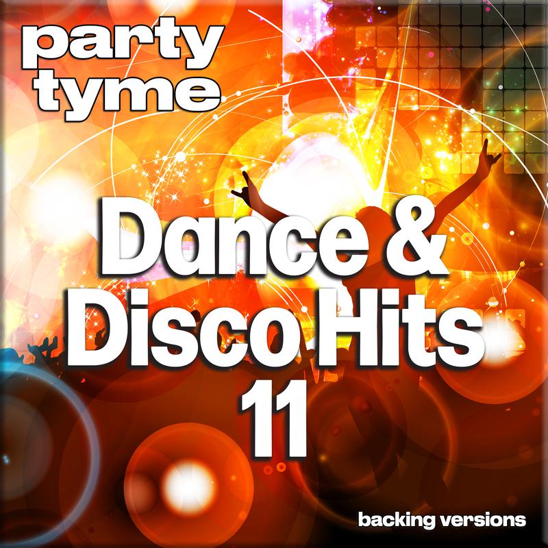 Dance & Disco Hits 11 (Backing Versions) - Party Tyme - 专辑 - 网易云音乐