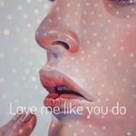 Love me like you do专辑