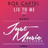 Bob Cartel - Lie To Me (Akku Remix)