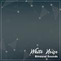 #11 White Noise Binaural Sounds