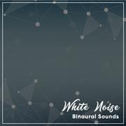 #11 White Noise Binaural Sounds
