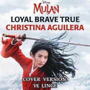 Loyal Brave True (From "Mulan")（翻自 Christina Aguilera）