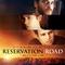 Reservation Road (Original Motion Picture Soundtrack)专辑
