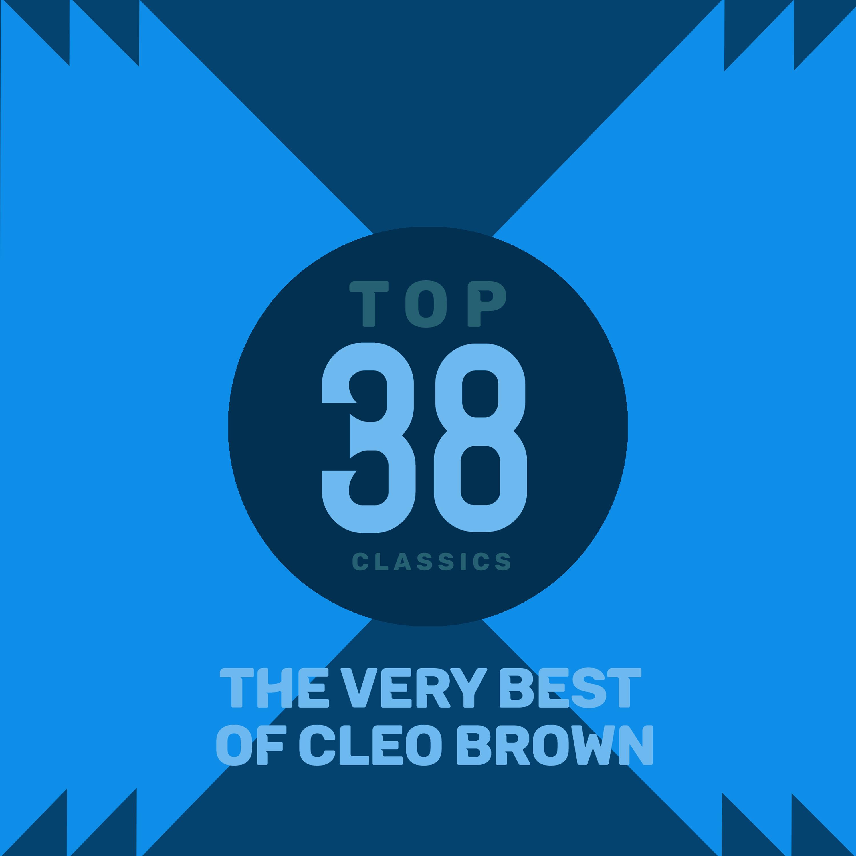 Top 38 Classics - The Very Best of Cleo Brown