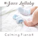 #Jazz Lullaby – Calming Piano#专辑