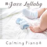 #Jazz Lullaby – Calming Piano#专辑