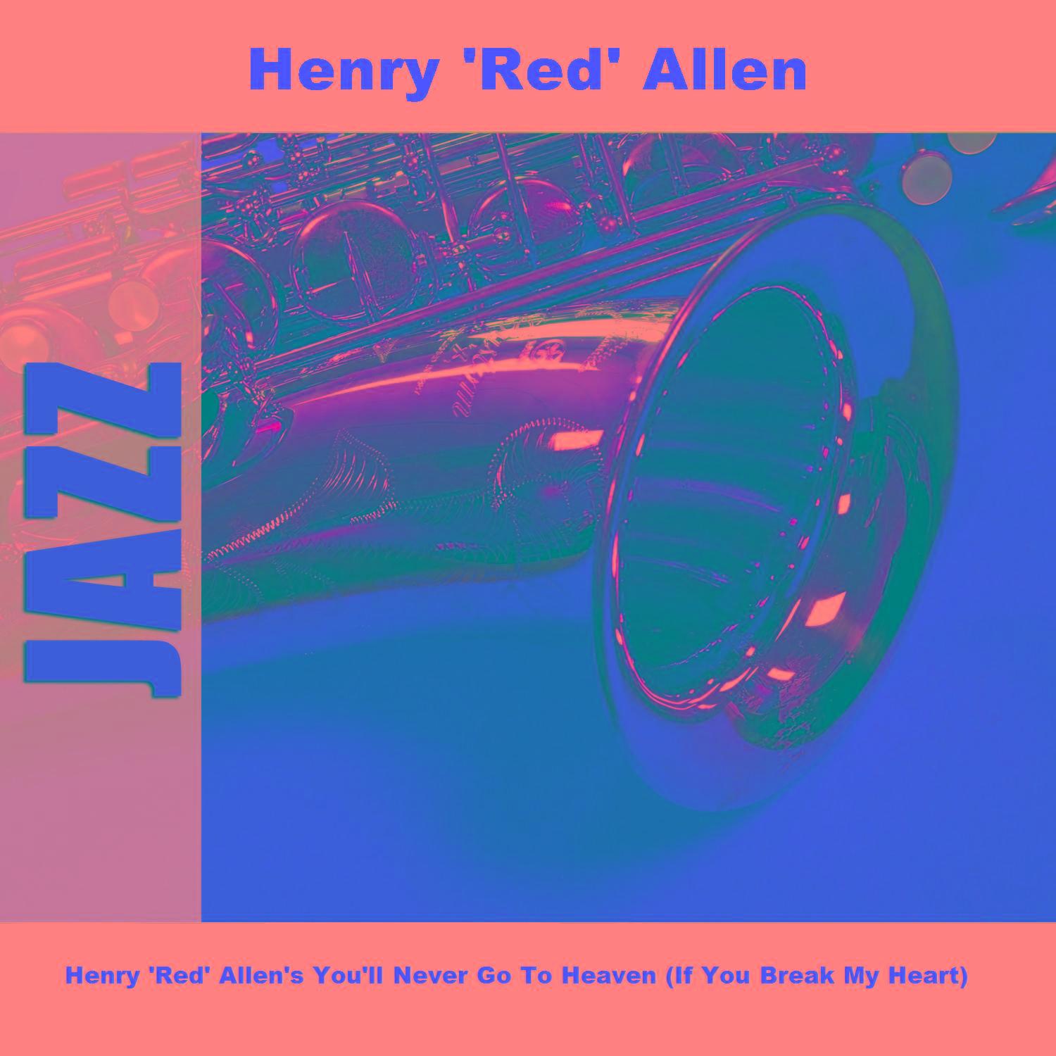 Henry 'Red' Allen's You'll Never Go To Heaven (If You Break My Heart)