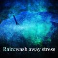 Rain: Wash Away Stress