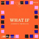 What If (Acoustic Sessions)专辑