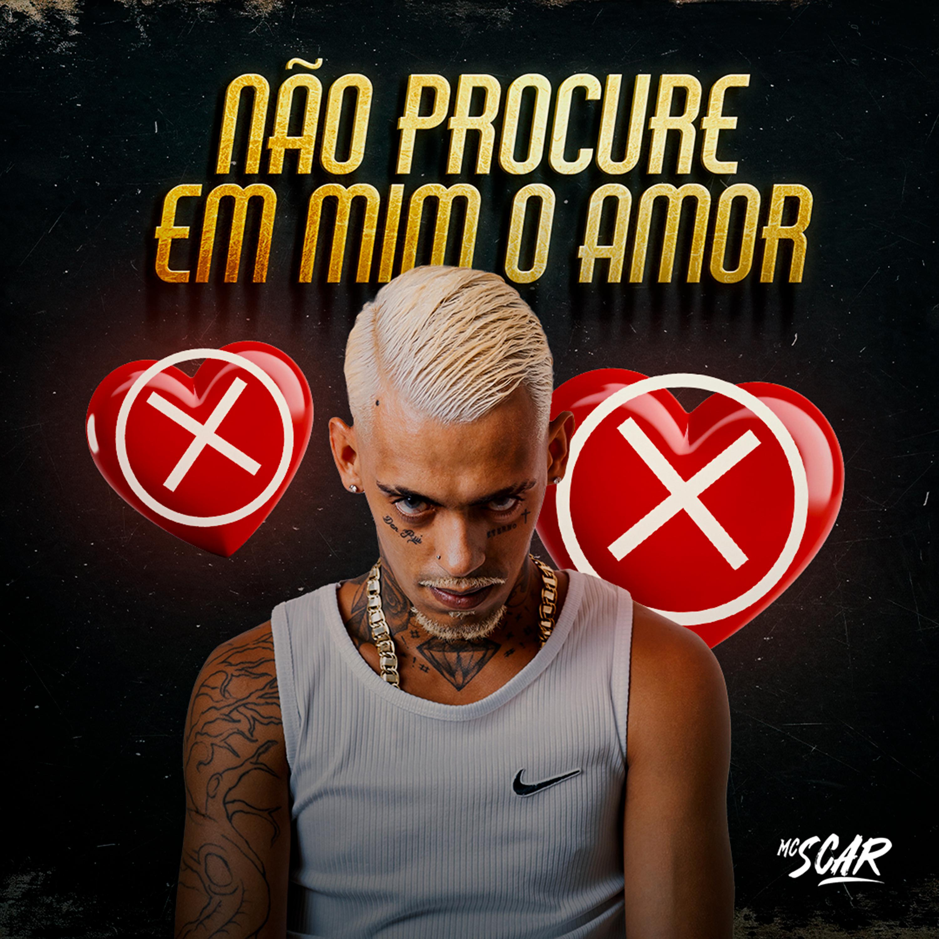 Mc Scar - Não Procure em Mim o Amor