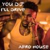 You DJ, I'll Drive (Afro House)专辑