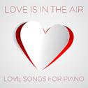 Love Is in the Air: Love Songs for Piano