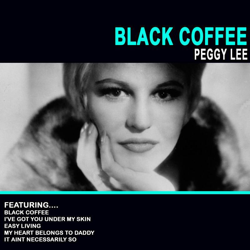 Black Coffee - Peggy Lee专辑
