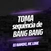 DJ NAMIKI - Toma Sequência de Bang Bang