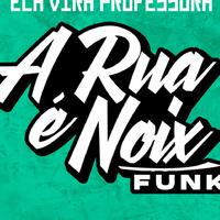 A RUA É NOIX FUNK