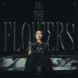 Kill the Flowers