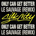 Only Can Get Better (Le Sauvage Remix)专辑