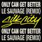 Only Can Get Better (Le Sauvage Remix)专辑