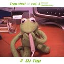 Trap sh!t! ☠ vol. 3 Ultimate (Set Mixture)专辑