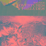 Wagner - Overtures & Preludes专辑