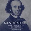 Mendelssohn: Piano and Violin Concertos