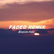 Alan Walker-Faded Remix（Bicente Hole remix）