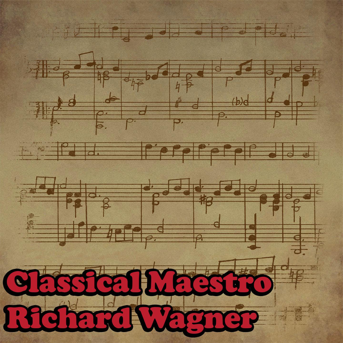 Classical Maestro: Richard Wagner专辑