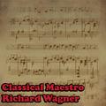 Classical Maestro: Richard Wagner