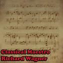 Classical Maestro: Richard Wagner专辑