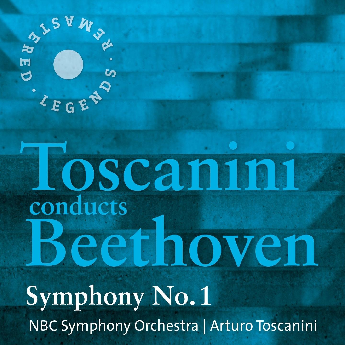 Toscanini Conducts Beethoven: Symphony No. 1