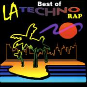 The Best of LA Techno Rap