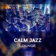 Calm Jazz Lounge – Soothing Jazz Compilation, Instrumental Music, Lounge 2017