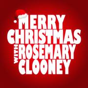 Merry Christmas with Rosemary Clooney