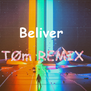 Believer (TØm Bootleg)