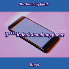 B don't touch my phone